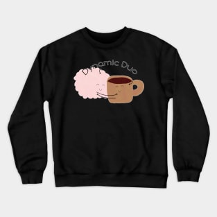Coffee and Brain are the Dynamic Duo! Crewneck Sweatshirt
